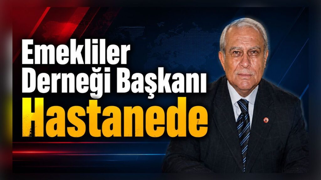 emekliler-dernegi-baskani-hastanede