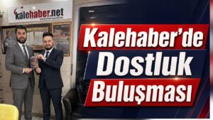 Kalehaber’de Dostluk Buluşması
