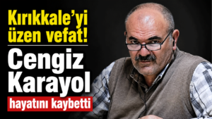 Kırıkkale’nin tanınan ismi hayatını kaybetti!