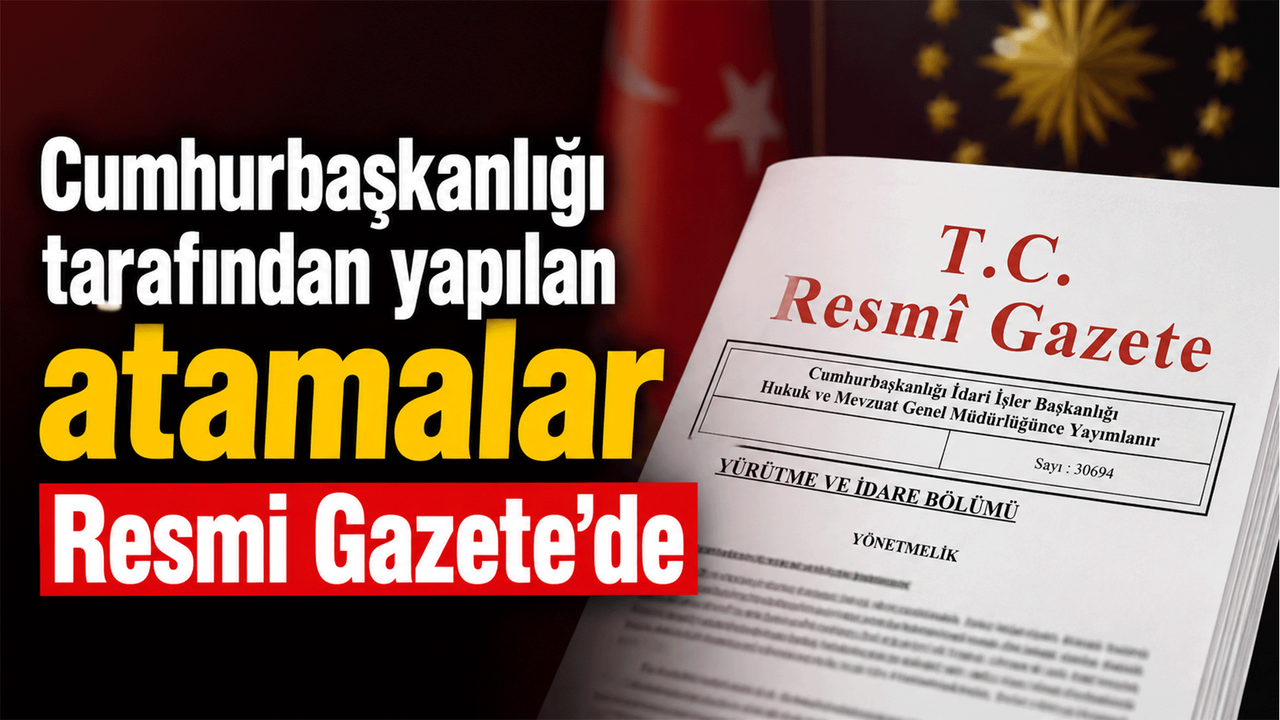 cumhurbaskanligi-tarafindan-yapilan-atamalar-resmi-gazete’de!-iste-o-atamalar…