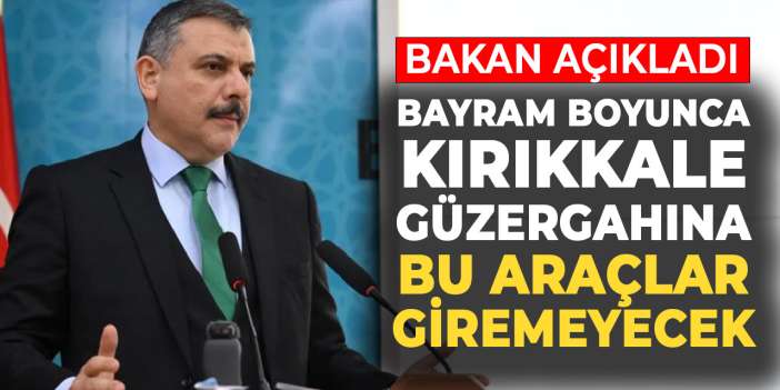 icisleri-bakani-acikladi:-kurban-bayrami’nda-kirikkale-guzergahina-arac-kisitlamasi-getirildi!
