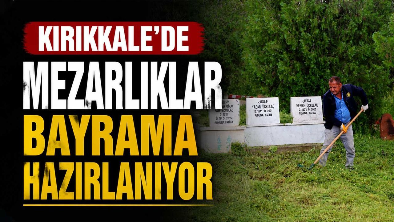 kirikkale’de-mezarliklar-bayrama-hazirlaniyor