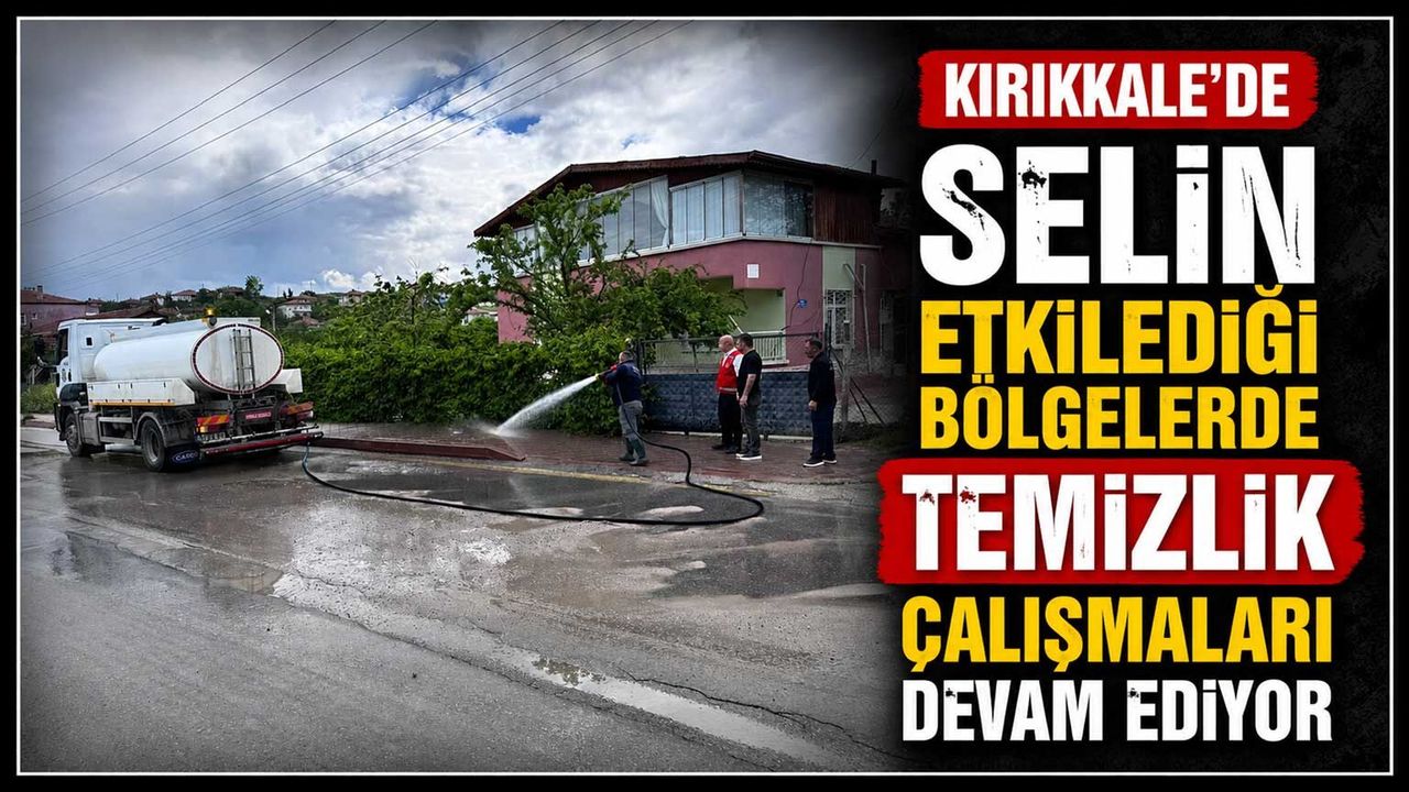 kirikkale’de-selin-etkiledigi-bolgelerde-temizlik-calismalari-devam-ediyor