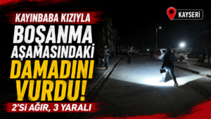 Kayınbaba kızıyla boşanma aşamasındaki damadını vurdu: 2’si ağır, 3 yaralı