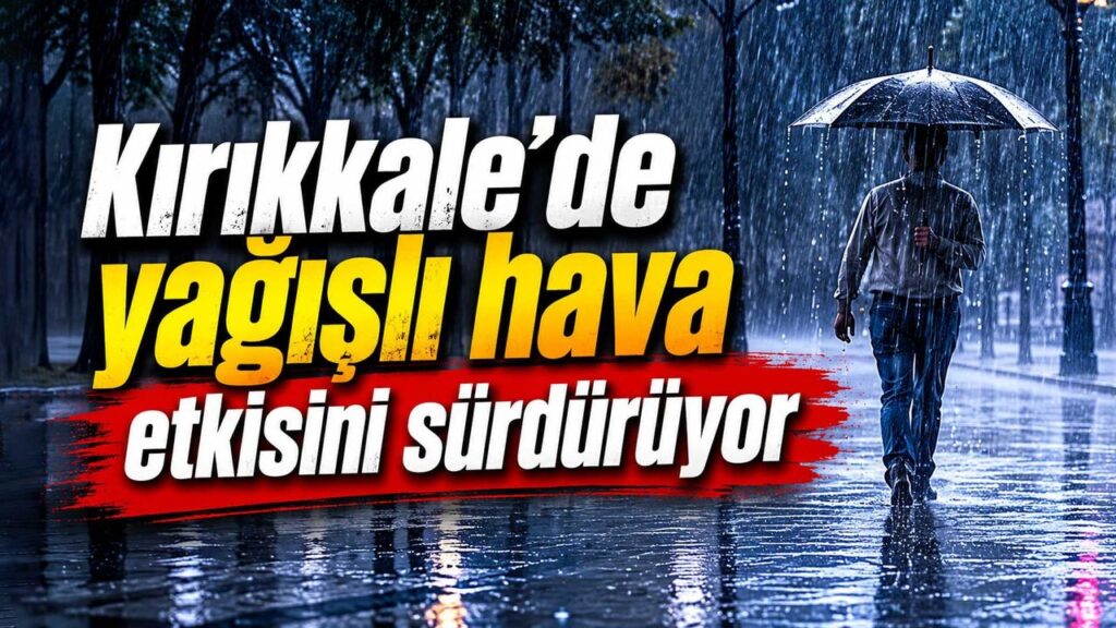 kirikkale’de-yagisli-hava-etkisini-surduruyor