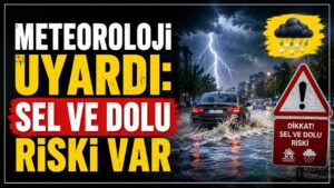 Meteoroloji uyardı: Sel ve dolu riski var