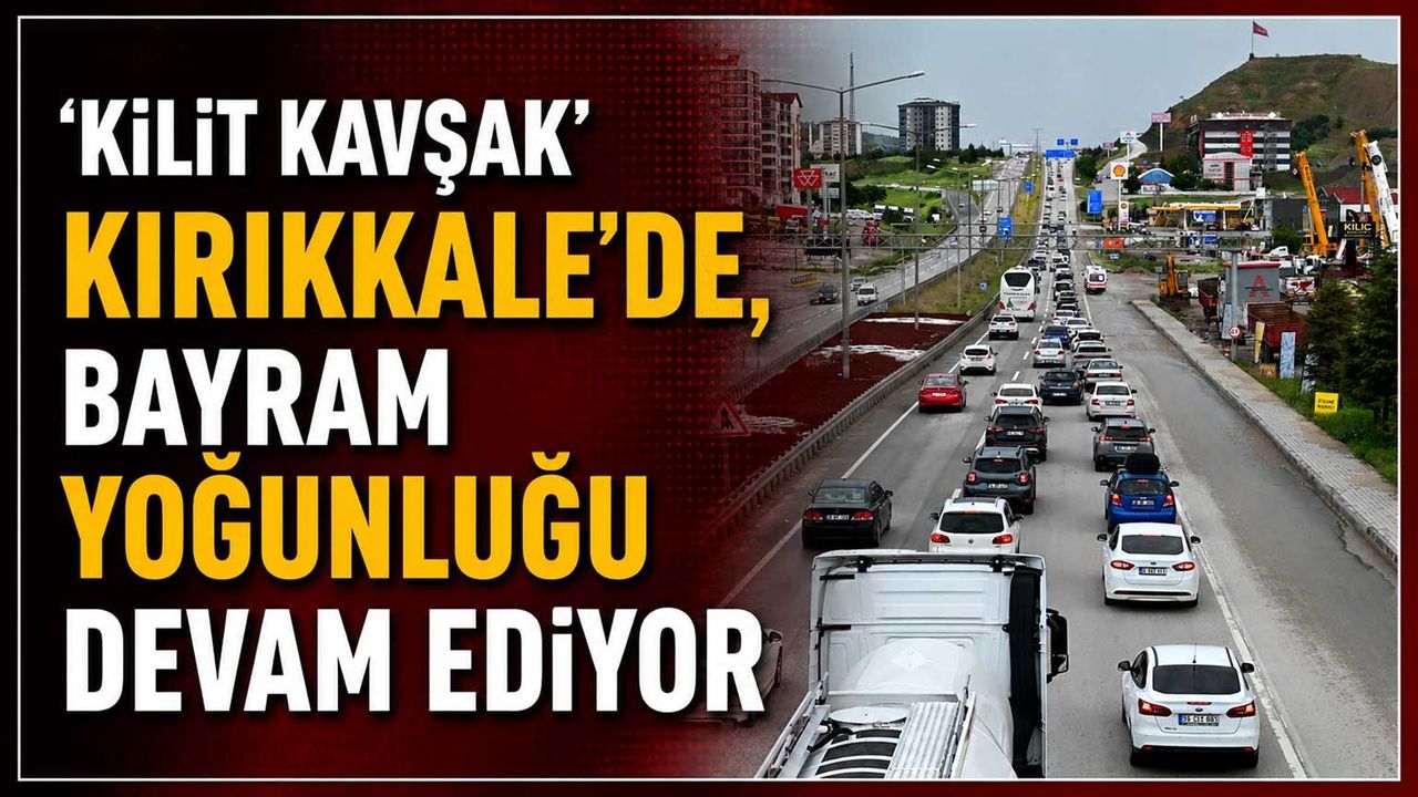 ‘kilit-kavsak’-kirikkale’de,-bayram-yogunlugu-devam-ediyor