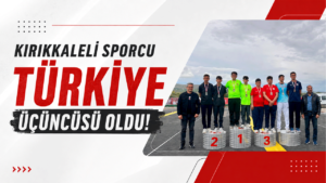 Kırıkkaleli Sporcu Türkiye üçüncüsü oldu