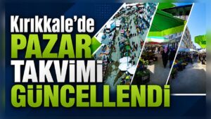 Kırıkkale’de Pazar Takvimi Güncellendi