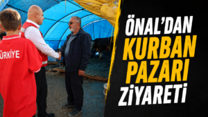 Önal’dan kurban pazarı ziyareti