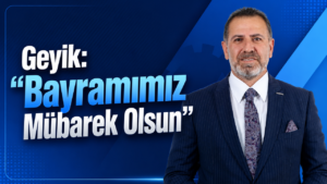 Savaş Geyik’ten Kurban Bayramı Mesajı