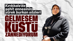 Kırıkkale’de şehit annelerinin buruk bayramı! “Gelmesem küstü zannediyorum”