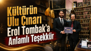 Kültürün Ulu Çınarı Erol Tombak’a Anlamlı Teşekkür