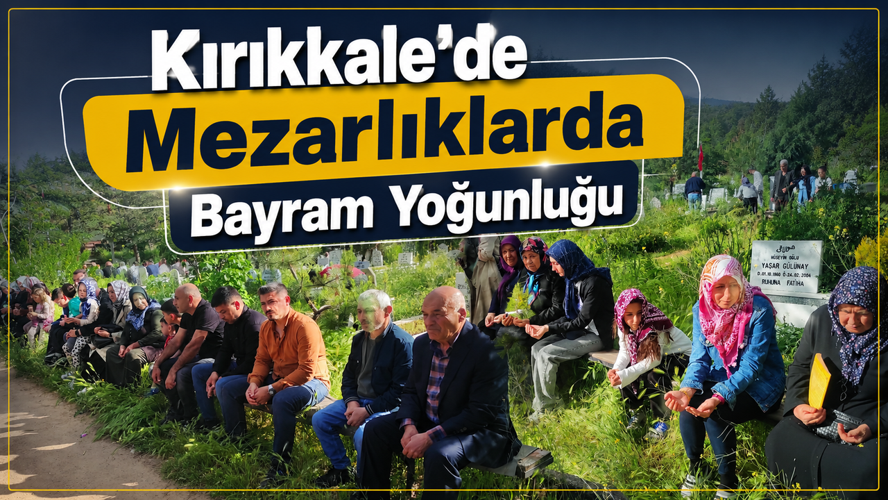 kirikkale’de-mezarliklarda-bayram-yogunlugu
