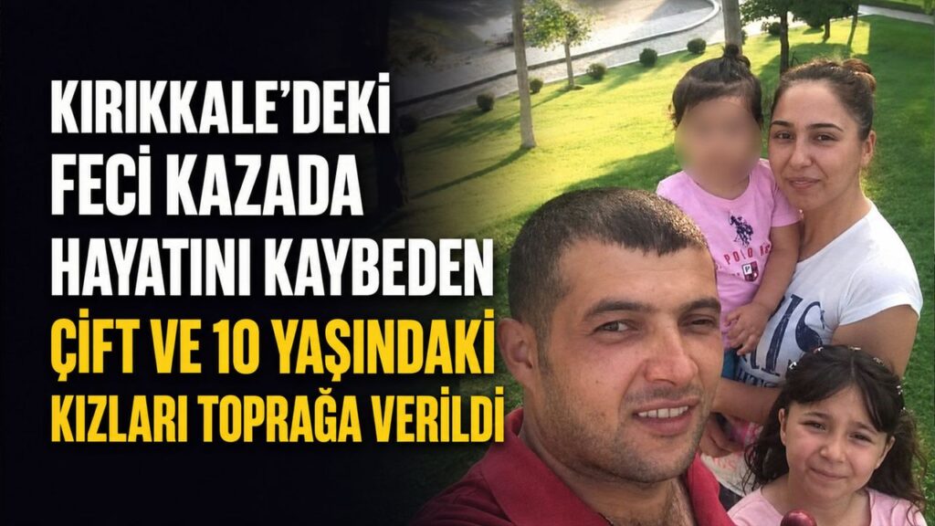 kirikkale’deki-feci-kazada-hayatini-kaybeden-cift-ve-10-yasindaki-kizlari-topraga-verildi