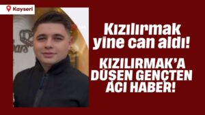 Kızılırmak’a düşen gençten acı haber