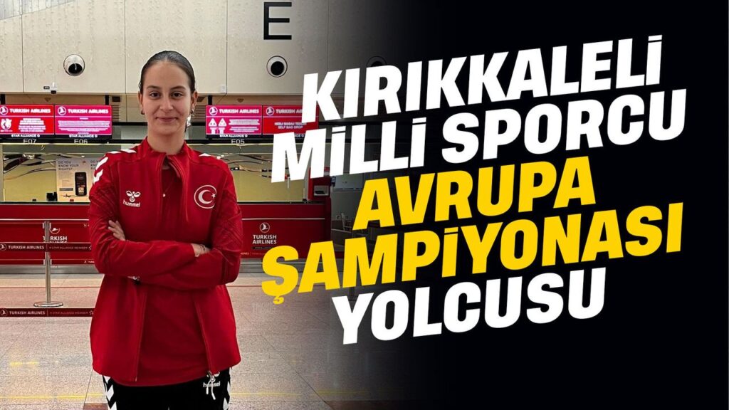 kirikkaleli-milli-sporcu-avrupa-sampiyonasi-yolcusu