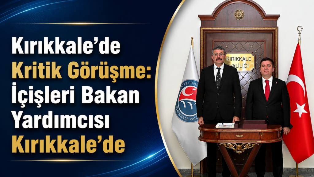 icisleri-bakan-yardimcisi-kirikkale’de