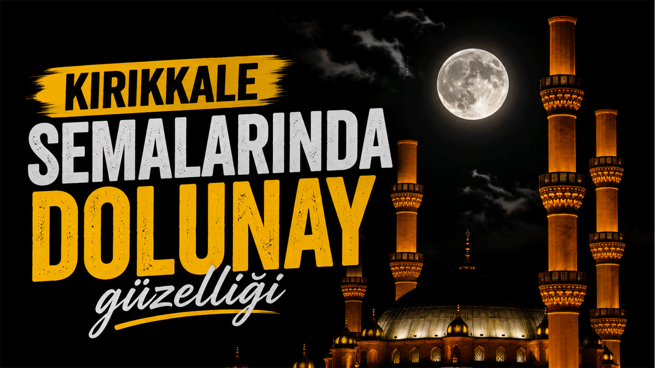 kirikkale-semalarinda-dolunay-guzelligi