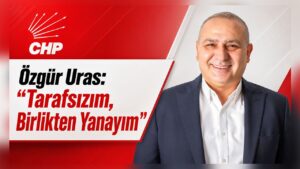 Özgür Uras: “Tarafsızım, Birlikten Yanayım”