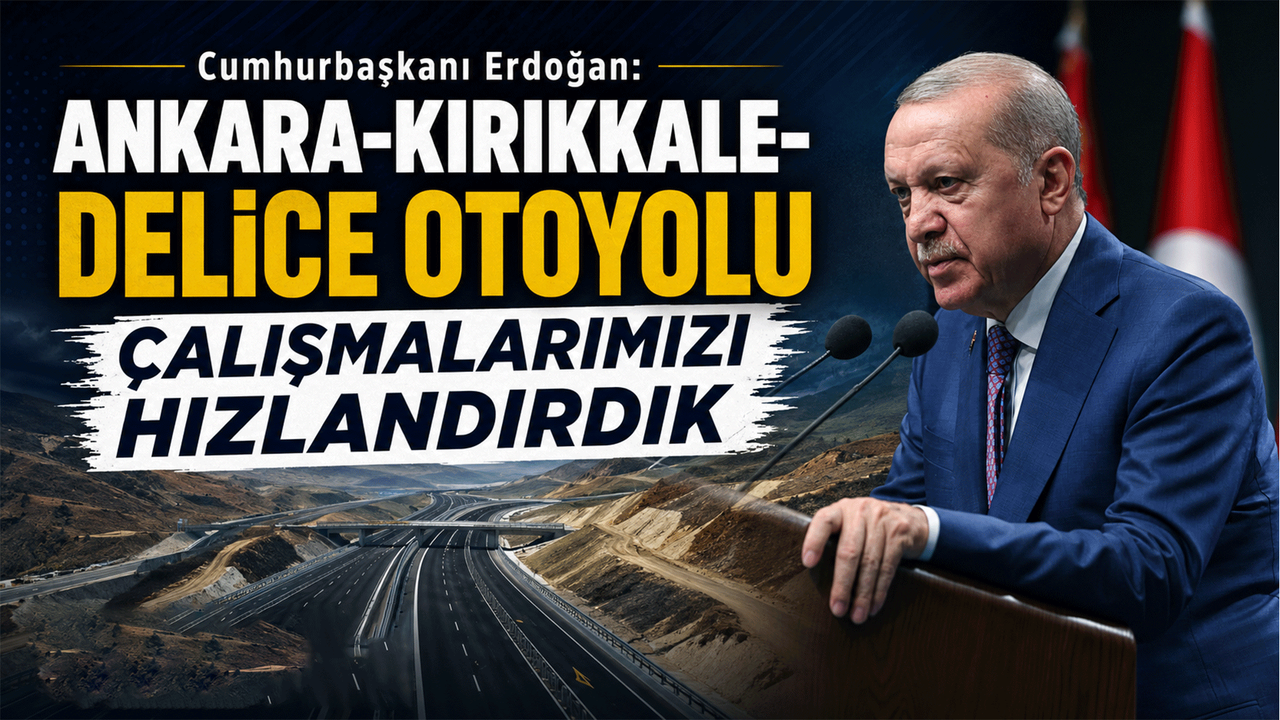cumhurbaskani-erdogan:-“ankara-kirikkale-delice-otoyolu-calismalarimizi-hizlandirdik”