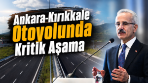 Ankara-Kırıkkale Otoyolunda Kritik Aşama