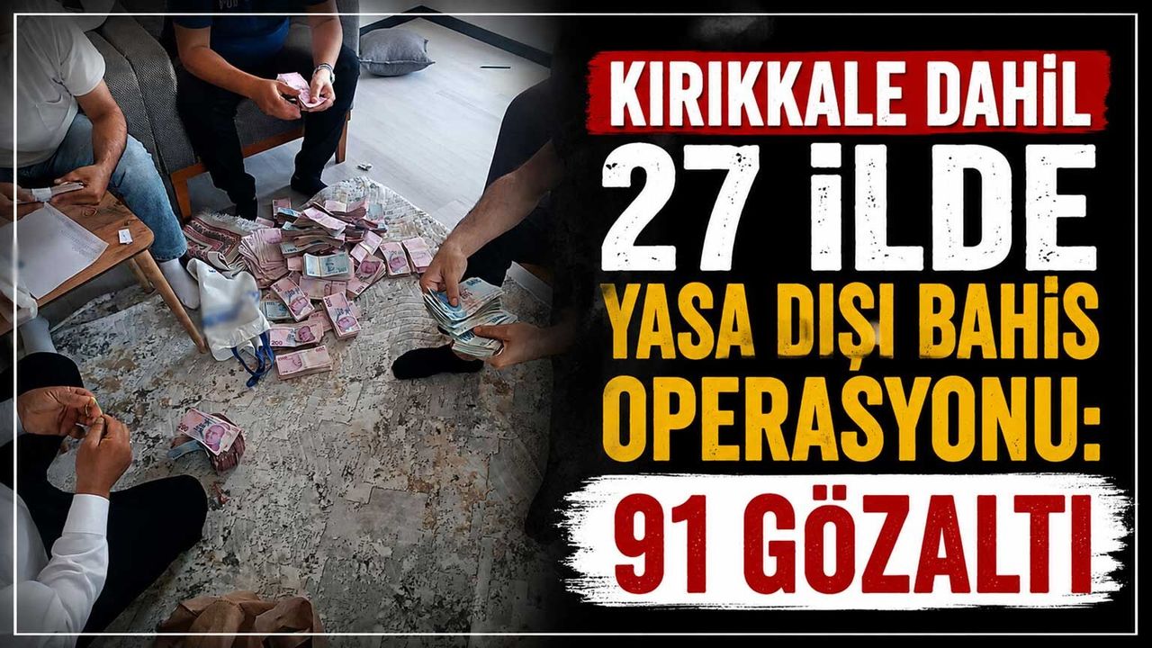 kirikkale-dahil-27-ilde-yasa-disi-bahis-operasyonu:-91-gozalti