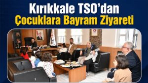 Kırıkkale TSO’dan Çocuklara Bayram Ziyareti