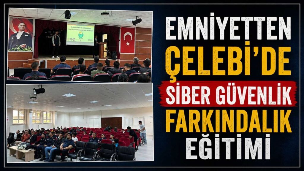 emniyetten-celebi’de-siber-guvenlik-farkindalik-egitimi