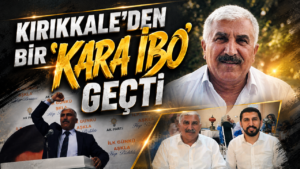 Kırıkkale’den Bir ‘Kara İbo’ Geçti