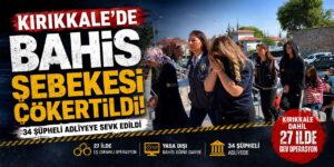 Kırıkkale’de bahis şebekesi çökertildi: Adliyeye sevk edildiler