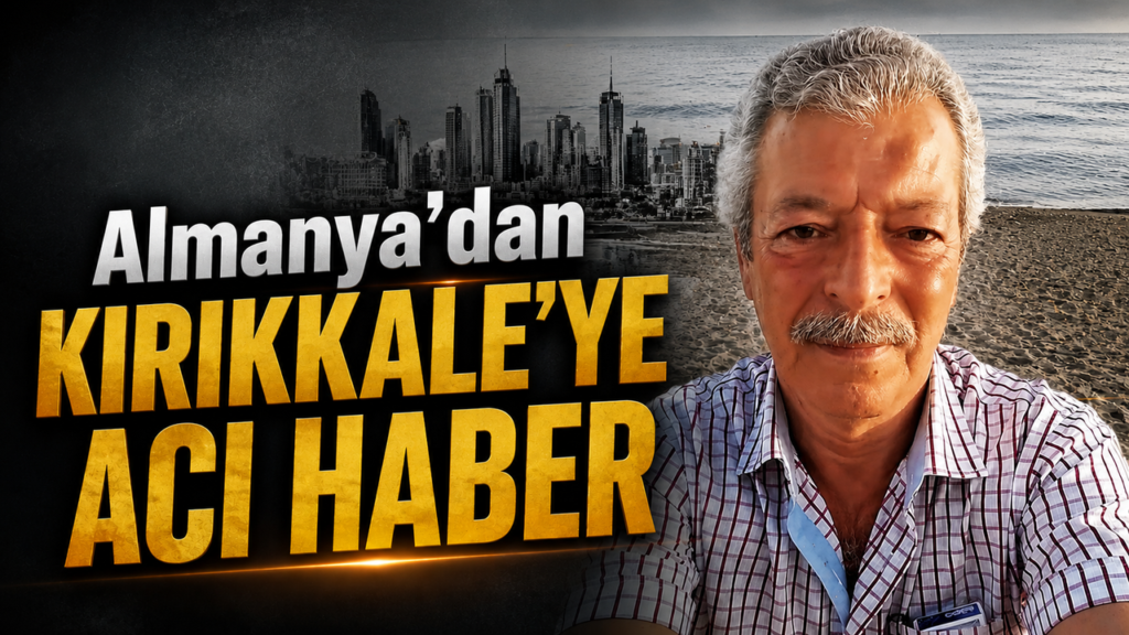 almanya’dan-kirikkale’ye-aci-haber