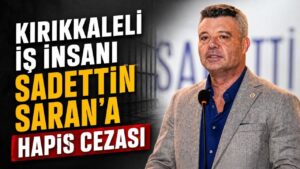 Sadettin Saran’a hapis cezası