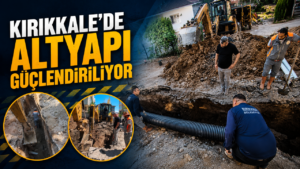Kırıkkale’de Altyapı Güçlendiriliyor