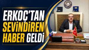 Erkoç’tan Sevindiren Haber Geldi