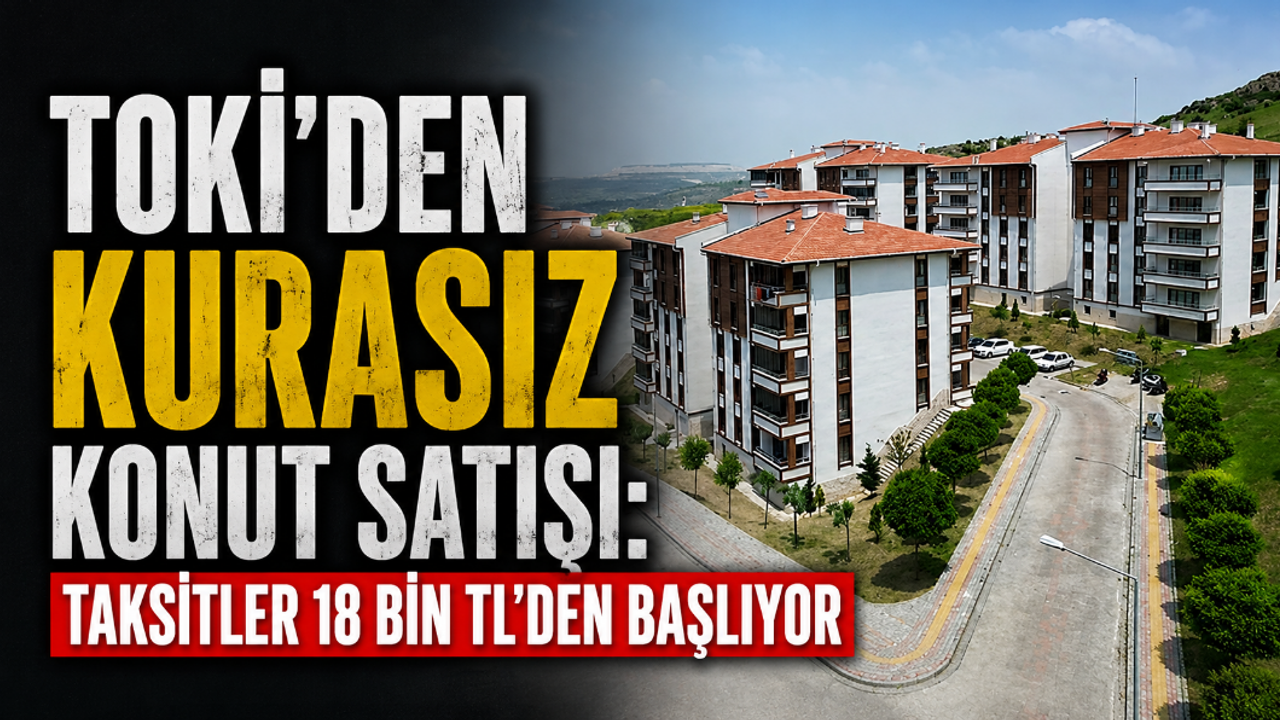 toki’den-kurasiz-konut-satisi:-taksitler-18-bin-tl’den-basliyor