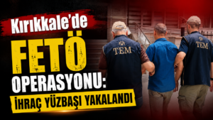FETÖ Hükümlüsü İhraç Yüzbaşı Kırıkkale’de Yakalandı