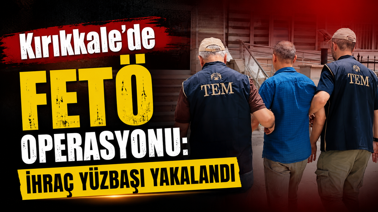 feto-hukumlusu-ihrac-yuzbasi-kirikkale’de-yakalandi