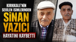 Kırıkkale’nin Sevilen İsmi Sinan Yazıcı Hayatını Kaybetti