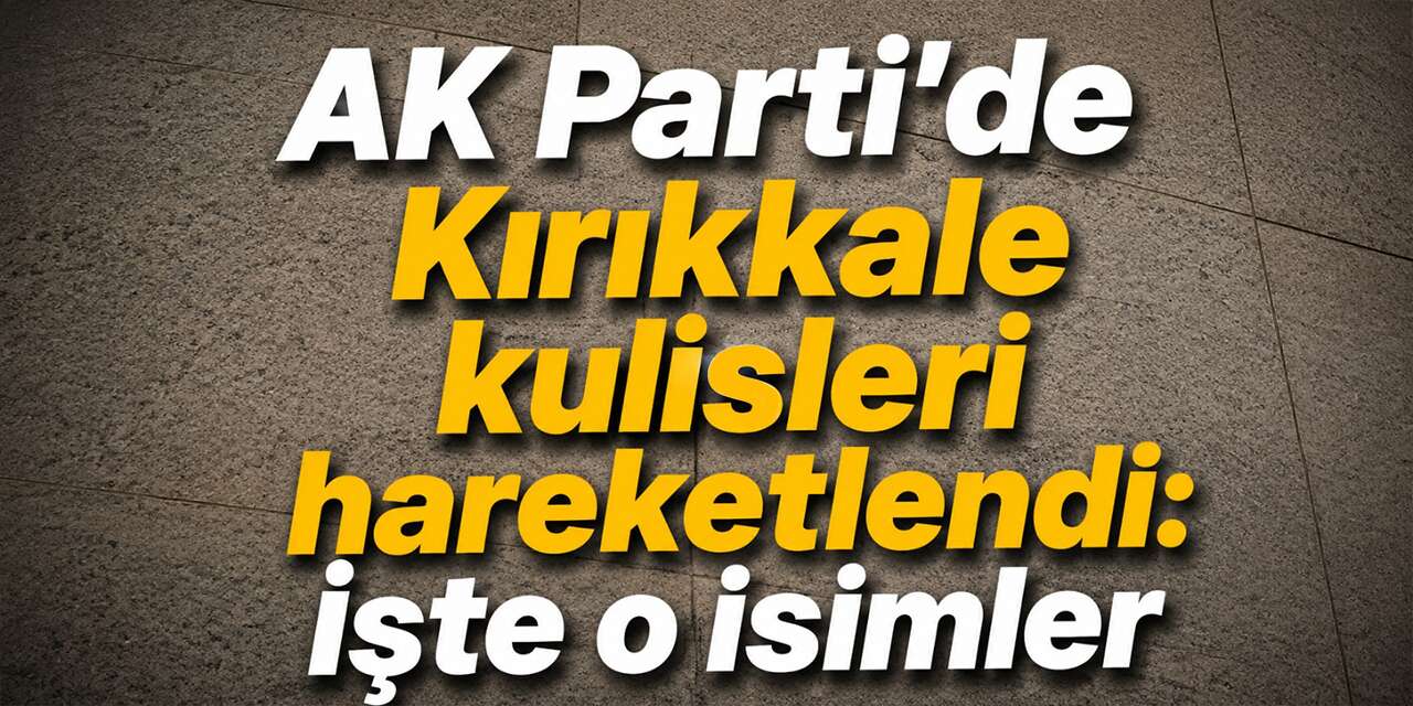 ak-parti’de-kirikkale-kulisleri-hareketlendi