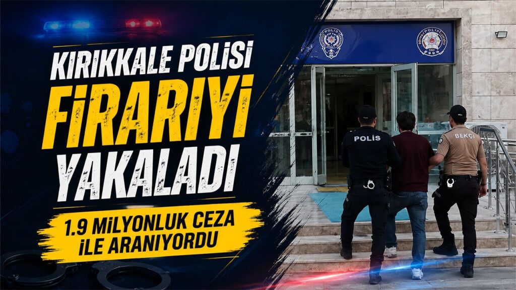 kirikkale-polisi-firariyi-yakaladi