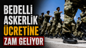Bedelli Askerlik Ücretine Zam Geliyor