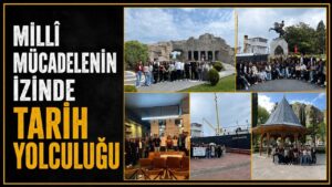 Milli Mücadelenin izinde tarih yolculuğu