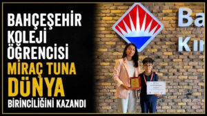Bahçeşehir Koleji öğrencisi Miraç Tuna dünya birinciliğini kazandı