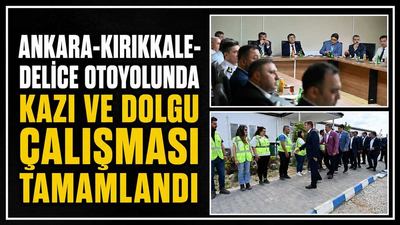 ankara-kirikkale-delice-otoyolunda-kazi-ve-dolgu-calismasi-tamamlandi