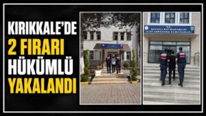 Kırıkkale’de 2 firari hükümlü yakalandı