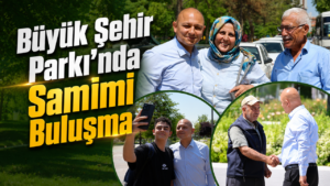 Büyük Şehir Parkı’nda Samimi Buluşma