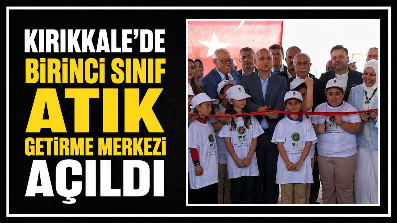 kirikkale’de-birinci-sinif-atik-getirme-merkezi-acildi