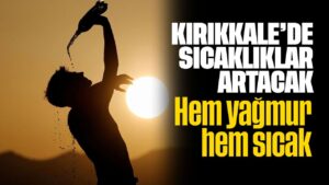 Kırıkkale’de Hava Sıcaklıkları Artacak