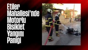 Etiler Mahallesi’nde Motorlu Bisiklet Yangını Paniği
